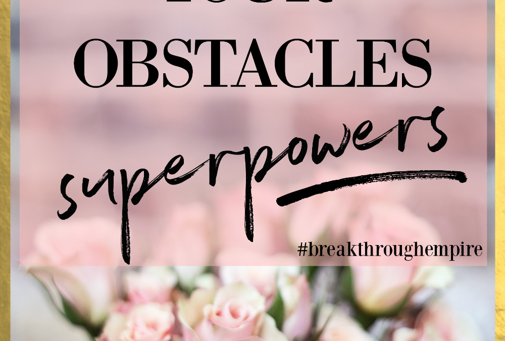 Don’t Give Your Obstacles Superpowers